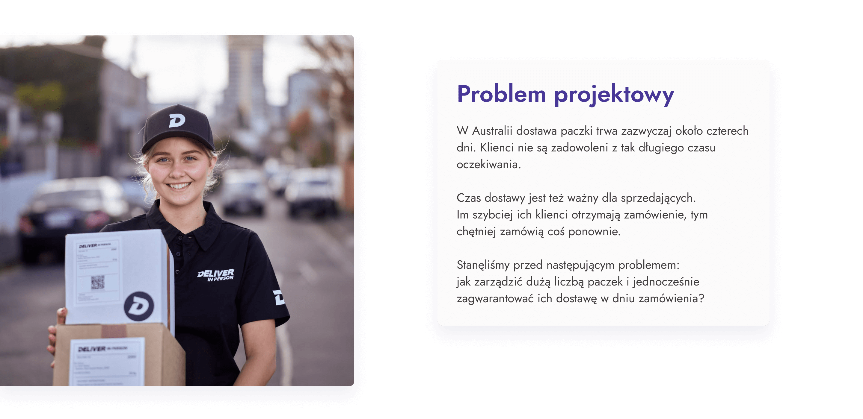 W Australii dostawa paczki trwa stosunkowo długo. Stanęliśmy przed następującym problemem: jak zarządzić dużą liczbą paczek i jednocześnie zagwarantować ich dostawę w dniu zamówienia?