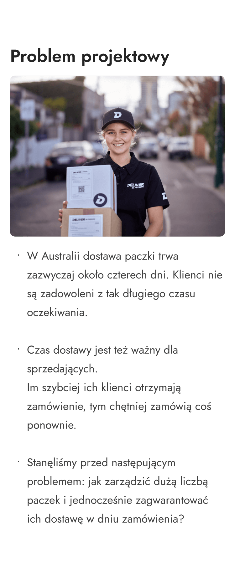 W Australii dostawa paczki trwa stosunkowo długo. Stanęliśmy przed następującym problemem: jak zarządzić dużą liczbą paczek i jednocześnie zagwarantować ich dostawę w dniu zamówienia?