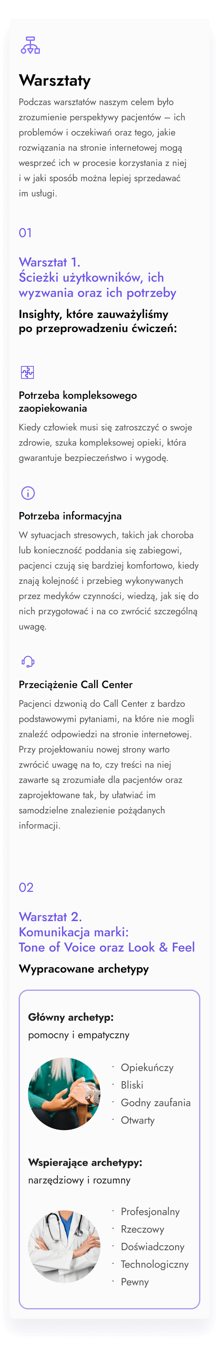 Celem warsztatów było zrozumienie perspektywy pacjentów (ich oczekiwań i problemów). Wyróżniliśmy ich trzy podstawowe potrzeby: potrzeba kompleksowego zaopiekowania, potrzeba informacyjna, przeciążenia Call Center.