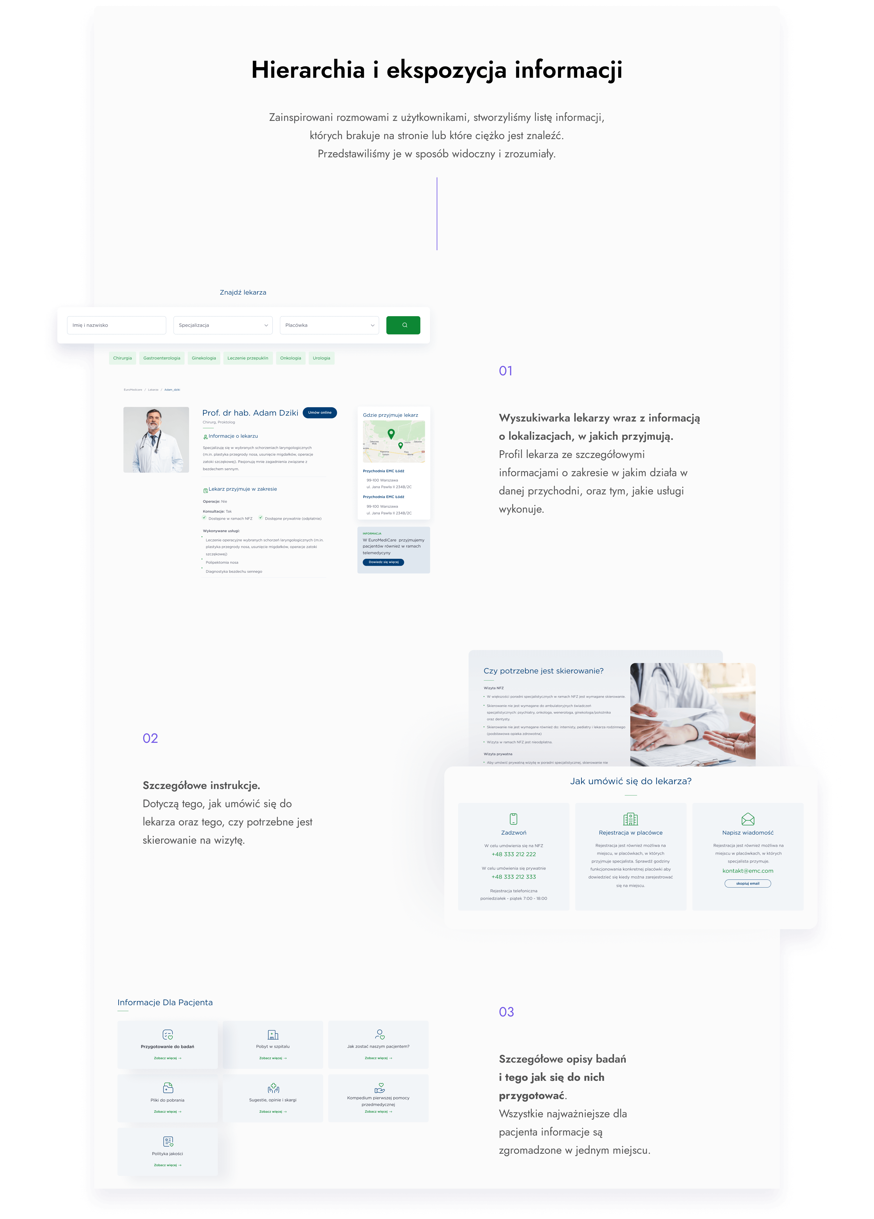 Hierarchia i ekspozycja informacji, które pomogą użytkownikom poruszać się po stronie. Wyszukiwarka lekarzy wraz z informacją o lokalizacjach, w jakich przyjmują. Szczegółowe informacje oraz szczegółowe opisy badań i tego jak się do nich przygotować.