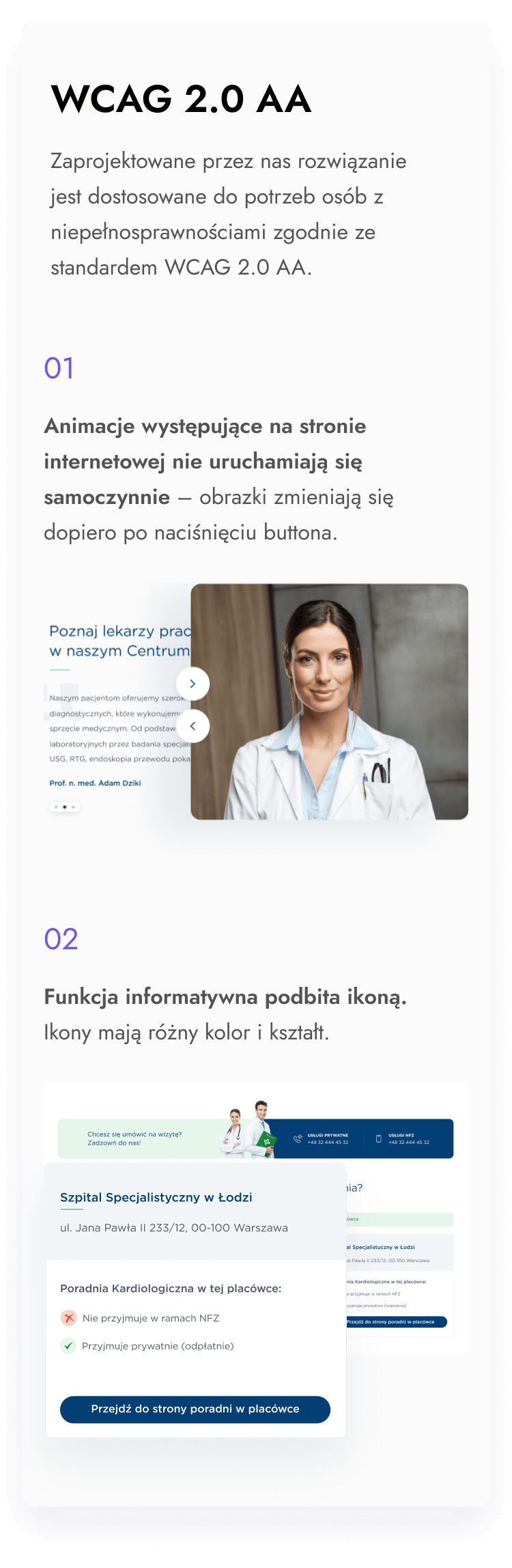 Zaprojektowane przez nas rozwiązanie jest dostosowane do potrzeb osób z niepełnosprawnościami zgodnie ze standardem WCAG 2.0 AA. Funkcja informatywna podbita ikoną - ikony mają rożny kolor i kształt.