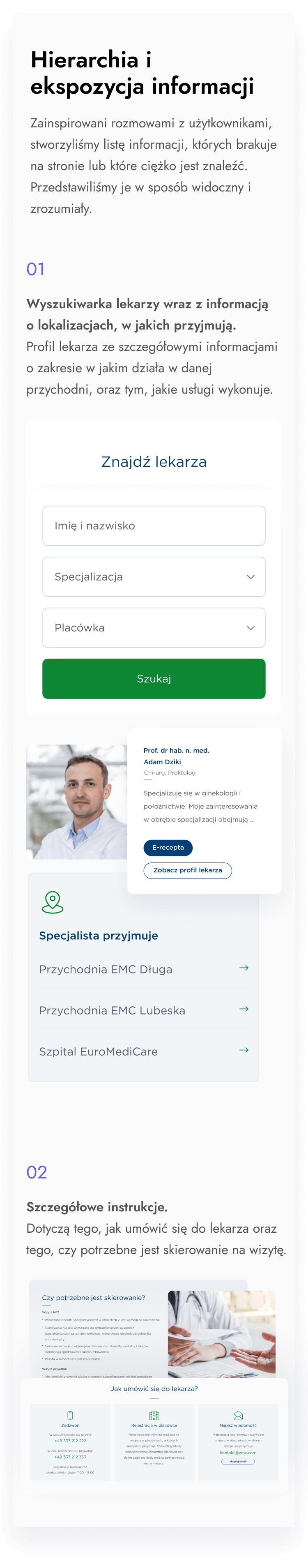 Hierarchia i ekspozycja informacji, które pomogą użytkownikom poruszać się po stronie. Wyszukiwarka lekarzy wraz z informacją o lokalizacjach, w jakich przyjmują. Szczegółowe informacje oraz szczegółowe opisy badań i tego jak się do nich przygotować.