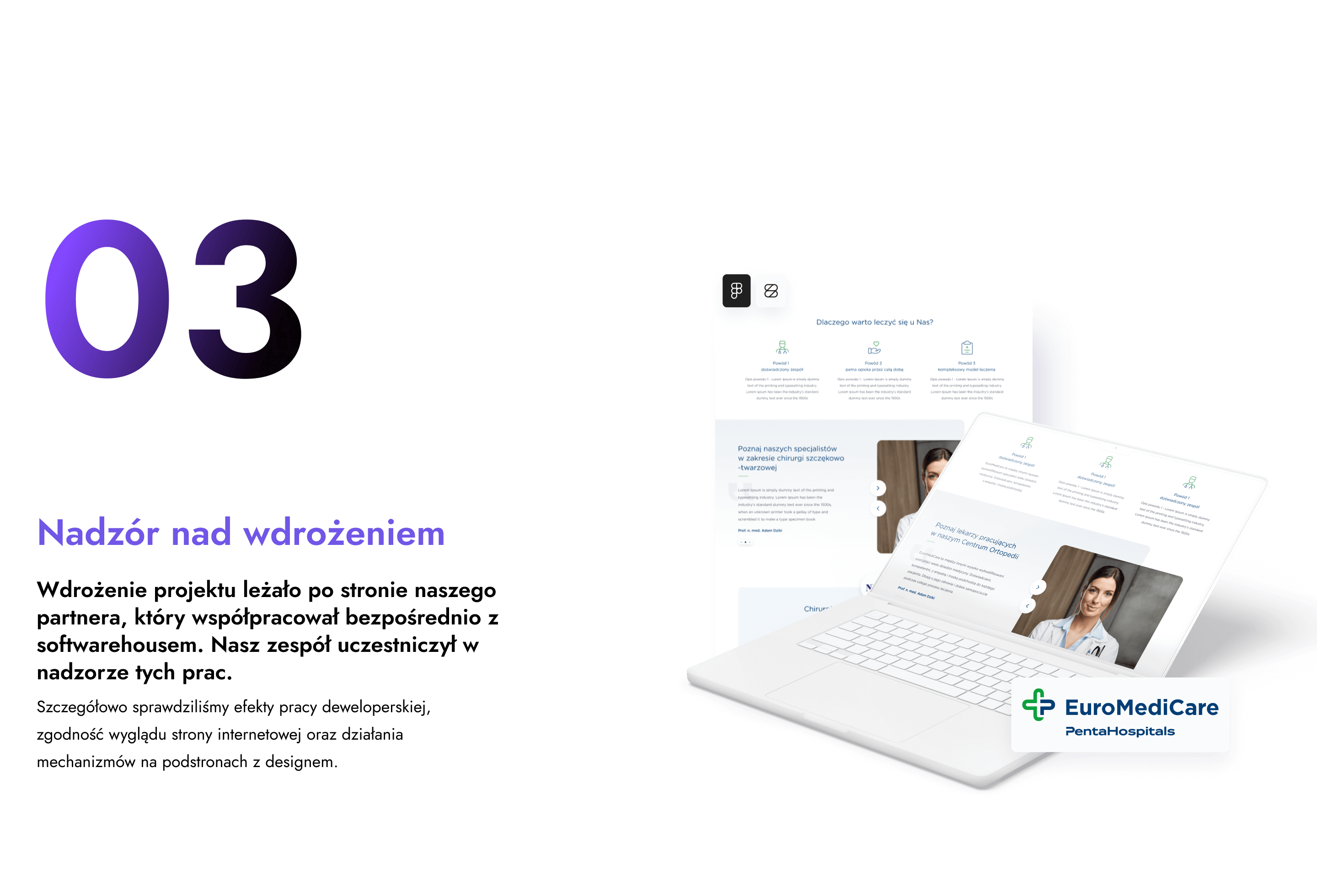 Nasz zespół uczestniczył w nadzorze prac wdrożenia projektu. Szczegółowo sprawdziliśmy efekty pracy deweloperskiej, zgodność wyglądu strony internetowej oraz działania mechanizmów na podstronach z designem.