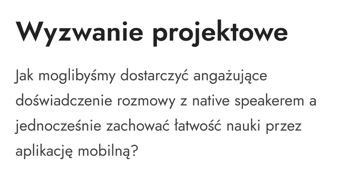 Jak moglibyśmy dostarczyć angażujące doświadczenie rozmowy z native speakerem, a jednocześnie zachować łatwość nauki przez aplikację mobilną.
